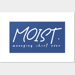 moist - annoying shirt ever Posters and Art